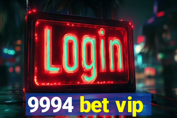 9994 bet vip